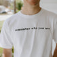 Remember Who You Are T-Shirt