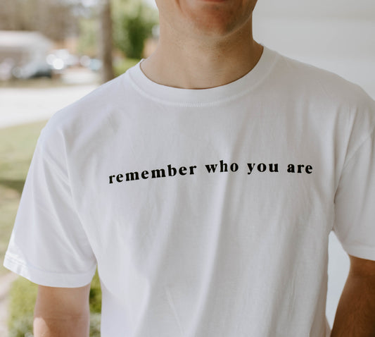 Remember Who You Are T-Shirt